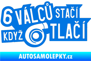 Samolepka 6 válců stačí když turbo tlačí modrá oceán