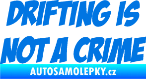 Samolepka Drifting is not a crime 001 nápis modrá oceán