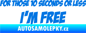 Samolepka For those 10 seconds or less I´m free nápis modrá oceán