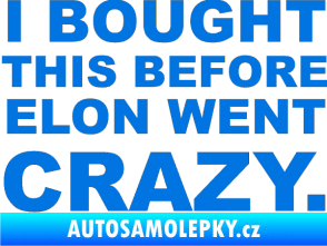 Samolepka I Bought This Before Elon Went Crazy 001 modrá oceán