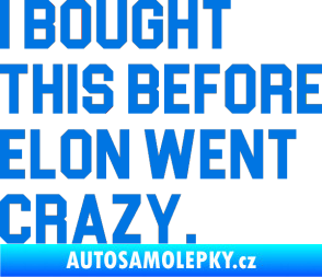 Samolepka I Bought This Before Elon Went Crazy 003 modrá oceán