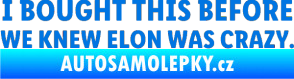 Samolepka I Bought This Before We Knew Elon Was Crazy  modrá oceán