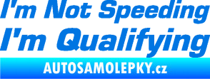 Samolepka I´m not speeding, i´m qualifying  002 nápis modrá oceán