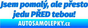 Samolepka Jsem pomalý, ale přesto jedu PŘED tebou! modrá oceán