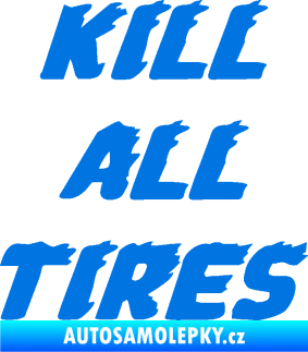 Samolepka Kill all tires modrá oceán