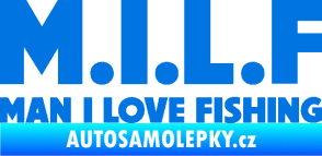 Samolepka Milf nápis man i love fishing modrá oceán