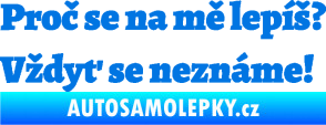Samolepka Proč se na mě lepíš? Vždyť se neznáme! 001 modrá oceán