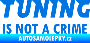 Samolepka Tuning is not a crime 001 nápis modrá oceán