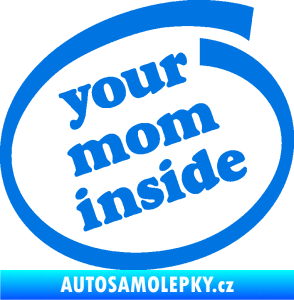 Samolepka Your mom inside nápis tvoje máma modrá oceán