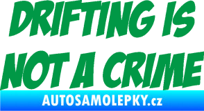 Samolepka Drifting is not a crime 001 nápis zelená