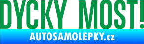 Samolepka Dycky Most! nápis v řádce zelená
