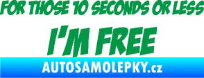Samolepka For those 10 seconds or less I´m free nápis zelená