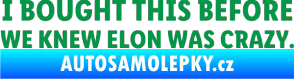Samolepka I Bought This Before We Knew Elon Was Crazy  zelená