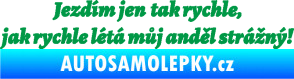 Samolepka Jezdím jen tak rychle, jak rychle létá můj anděl strážný zelená