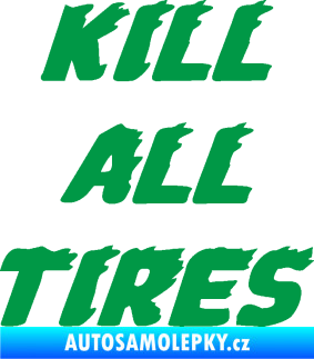 Samolepka Kill all tires zelená