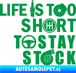 Samolepka Life is too short to stay stock zelená