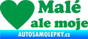 Samolepka Malé, ale moje nápis se srdcem zelená