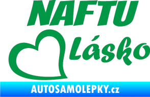 Samolepka Naftu Lásko zelená