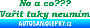 Samolepka No a co? Vařit taky neumím zelená
