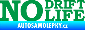 Samolepka No drift no life nápis zelená