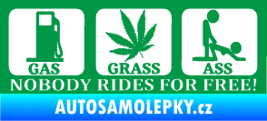 Samolepka Nobody rides for free! 001 Gas Grass Or Ass zelená