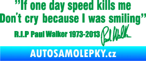 Samolepka Paul Walker 006 citát s podpisem zelená