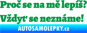 Samolepka Proč se na mě lepíš? Vždyť se neznáme! 001 zelená