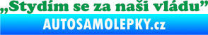 Samolepka Stydím se za naši vládu 005 zelená