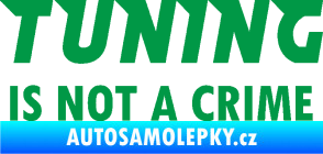 Samolepka Tuning is not a crime 001 nápis zelená