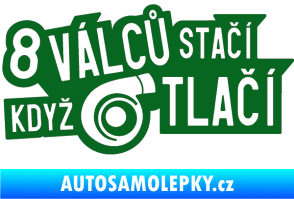 Samolepka 8 válců stačí když turbo tlačí tmavě zelená