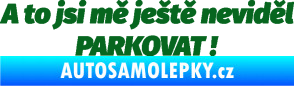 Samolepka A to jsi mě ještě neviděl PARKOVAT! tmavě zelená