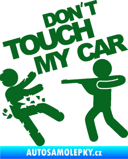 Samolepka Dont touch my car 008 tmavě zelená