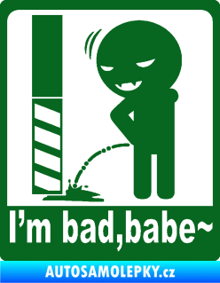 Samolepka I´m bad, babe tmavě zelená