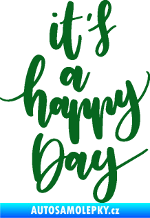 Samolepka It is a happy day nápis šťastný den tmavě zelená