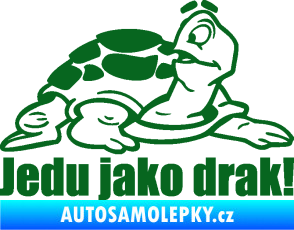 Samolepka Jedu jako drak! 001 pravá nápis se želvou tmavě zelená