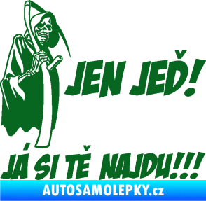 Samolepka Jen jeď! Já si tě najdu! levá nápis smrtka s kosou tmavě zelená