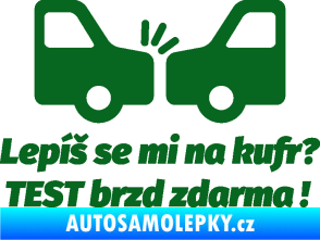 Samolepka Lepíš se mi na kufr, Test brzd zdarma tmavě zelená