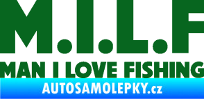 Samolepka Milf nápis man i love fishing tmavě zelená