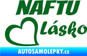 Samolepka Naftu Lásko tmavě zelená