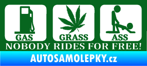 Samolepka Nobody rides for free! 001 Gas Grass Or Ass tmavě zelená