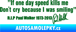 Samolepka Paul Walker 006 citát s podpisem tmavě zelená