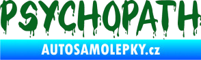 Samolepka Psychopath 002 tmavě zelená