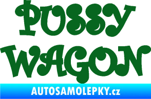 Samolepka Pussy wagon nápis  tmavě zelená