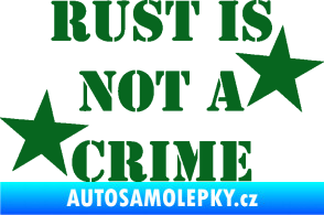 Samolepka Rust is not crime nápis tmavě zelená