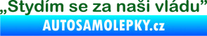 Samolepka Stydím se za naši vládu 001 tmavě zelená