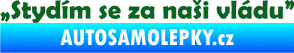 Samolepka Stydím se za naši vládu 002 tmavě zelená