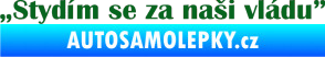 Samolepka Stydím se za naši vládu 004 tmavě zelená