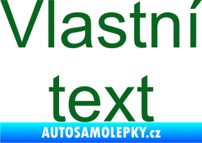 Samolepka Vlastní text - Arial tmavě zelená