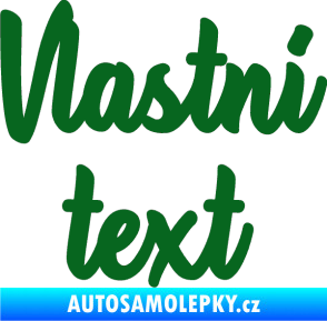 Samolepka Vlastní text - Astonia tmavě zelená