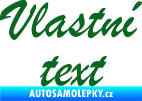Samolepka Vlastní text - Brush Script tmavě zelená